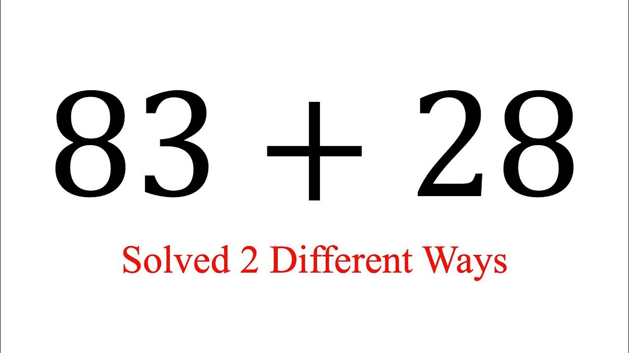 Addition: 83 + 28 (two methods) - YouTube