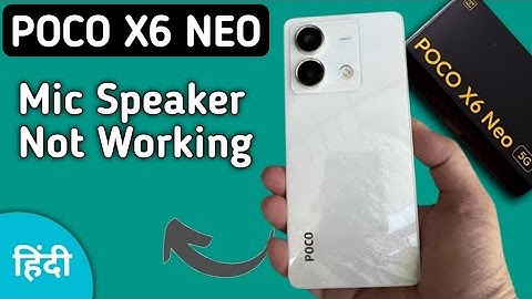 poco x6 neo mic speaker not working, poco x6 neo ka microphone problem solve kaise karen