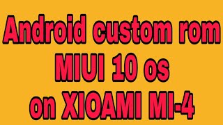 xioami mi4 miui 10 os