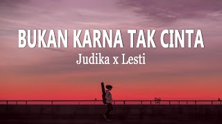 Judika X Lesti  Bukan Karena Tak Cinta  Lagu Baru lirik Lagu