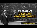 EVRENDEN Önce Ne Vardı? - Richard Feynman