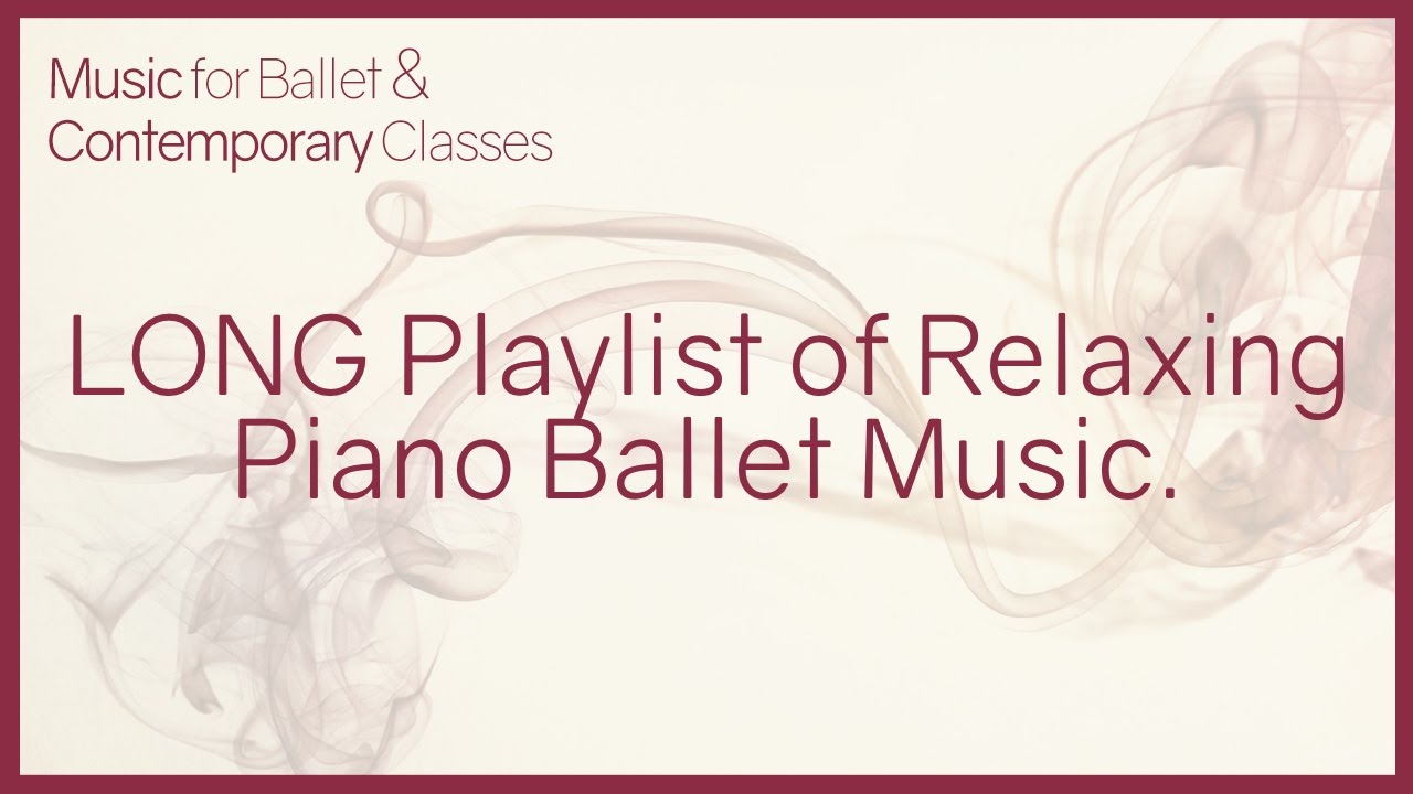 Ballet Music - LONG playlist of relaxing piano music for study, sleep and meditation
