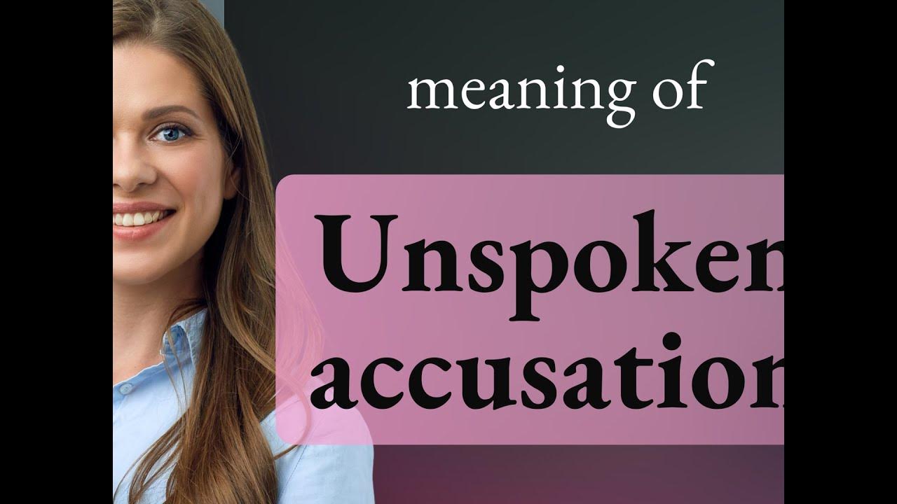 unspoken-accusation-what-is-unspoken-accusation-definition-youtube