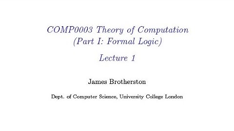 Intro to Formal Logic - Lecture 01/15 - James Brotherston