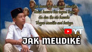 JAK MEUDIKE || Lyrics Lagu Jadul (Jaman Dulu) anwar Irsyadul YT