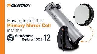 How to Install the Primary Mirror Cell into the StarSense Explorer 12