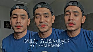 KAULAH SYURGA - COVER BY KHAI BAHAR