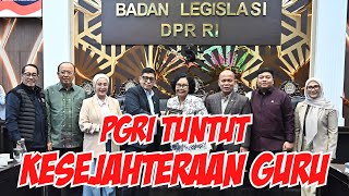 BALEG DPR RI Audensi dengan PGRI terkait Kesejahteraan Guru Honorer dan PPPK Guru