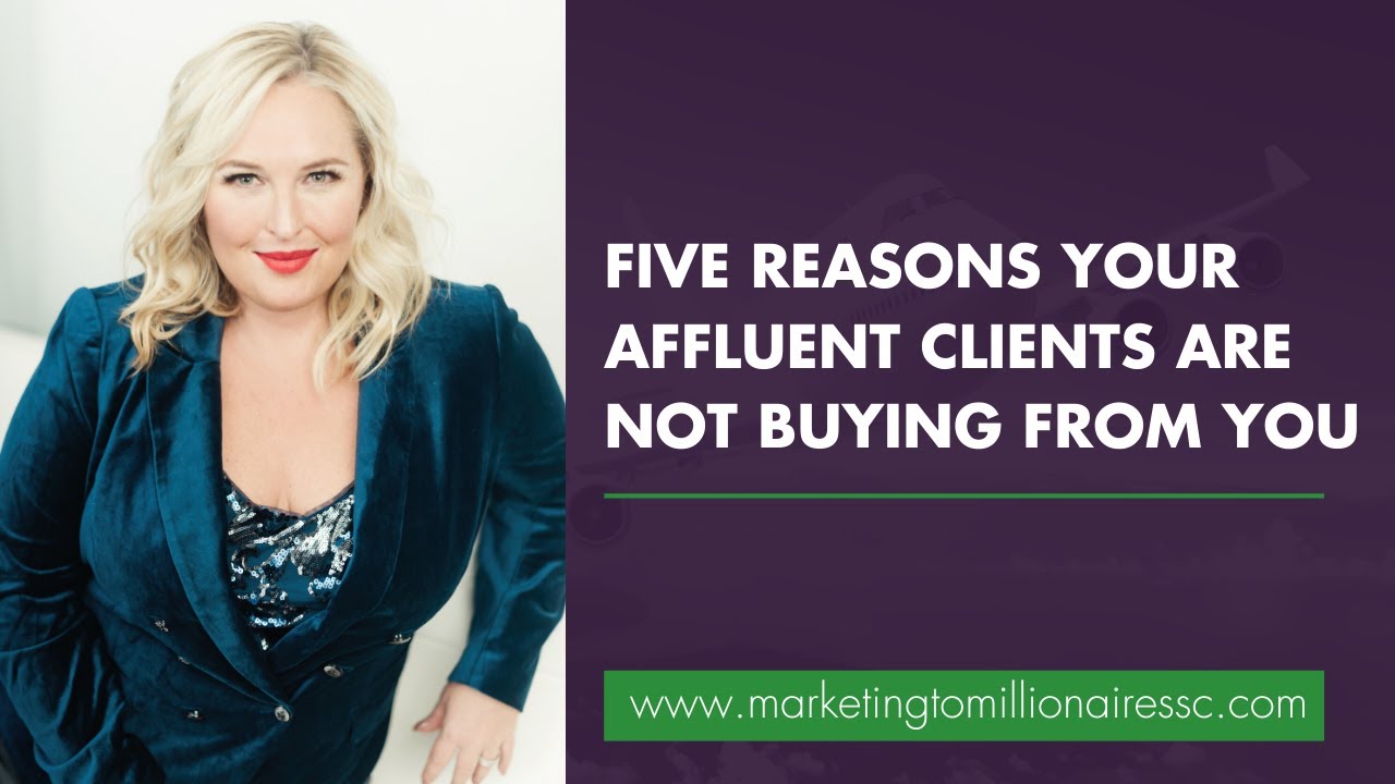 5 Reasons Why Your Affluent Clients Are NOT Buying From You - YouTube