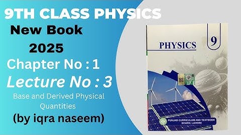 9th Physics|New Book 2025|Topic 1.2|Base and Derived physical quantities|lecture #3|#class9#newbook