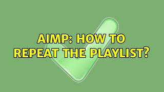 AIMP: how to repeat the playlist? (2 Solutions!!) screenshot 2