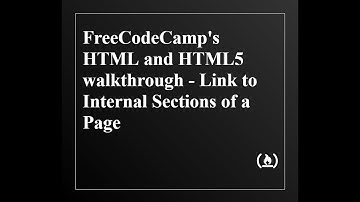 FreeCodeCamp - Basic HTML and HTML5 walkthrough - Link to Internal Sections of a Page