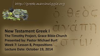20141019 Intro to NT Greek - Week 7: Lesson 8, Prepositions