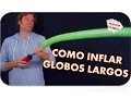 Figuras con globos para fiestas (Globoflexia) - Como inflar globos largos (globoflexia)