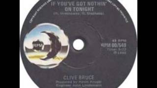 Clive Bruce - If you've got nothing on tonight