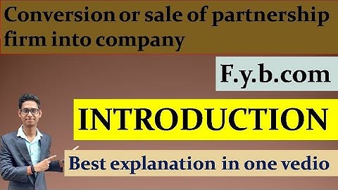 Conversion or sale of partnership firm into company| Introduction| f.yb.com | sem-1| vnsgu