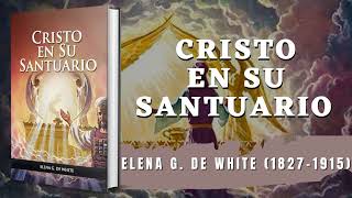 Cristo En Su Santuario - Elena G  de White // Audiolibro Cristiano Completo by Biblia Y Motivación Cristiana 23,809 views 2 years ago 5 hours, 5 minutes