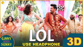 3D Audio | LOL | Ginny Weds Sunny | Yami, Vikrant | Payal Dev | Kunaal Vermaa | Dev Negi