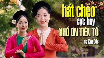 Hát Chèo điệu đào liễu | Nhớ Ơn Tiên Tổ - bài hát chèo cực hay và ý nghĩa tri ân Công Đức Tổ Tiên