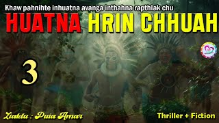 Huatna Hrin Chhuah - 3 (By Puia Hmar)