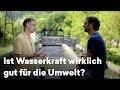 Wie sinnvoll ist Wasserkraft wirklich?