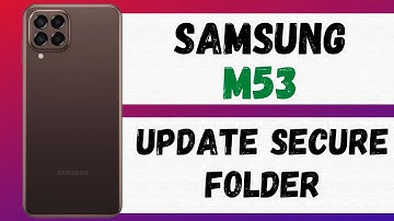 Samsung M53 Secure Folder Update (SM-M536B)