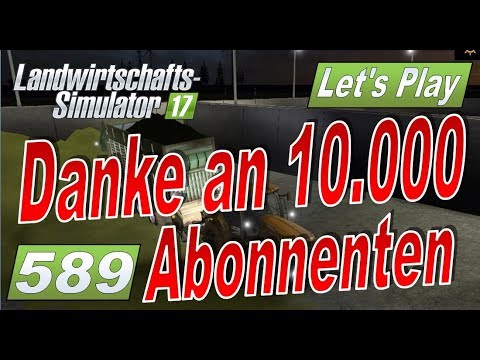 589 ripple LS17 #589 Tag 1 nach dem 10000 Abonnenten Spezial #Lets Play Landwirtschafts Simulator 2017 4fach