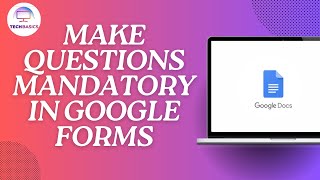 How to Make Questions Mandatory in Google Forms