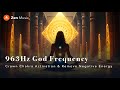 963Hz God Frequency | Crown Chakra Activation &amp; Remove Negative Energy