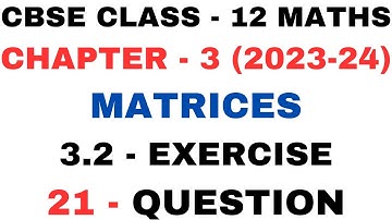 21 Question Exercise 3.2 l Chapter 3 Matrices l Ex 3.2 q21 l Class12th Maths l NEW NCERT2023-24