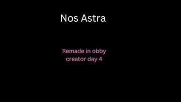 Nos Astra (Remake) Obby Creator Day 4