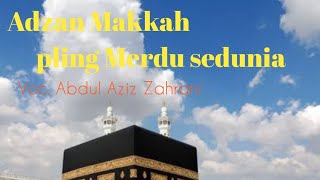 Suara Adzan di makkah al madinah -Abdul Aziz Zahrani @makkahlive4650 @makkaltvofficial