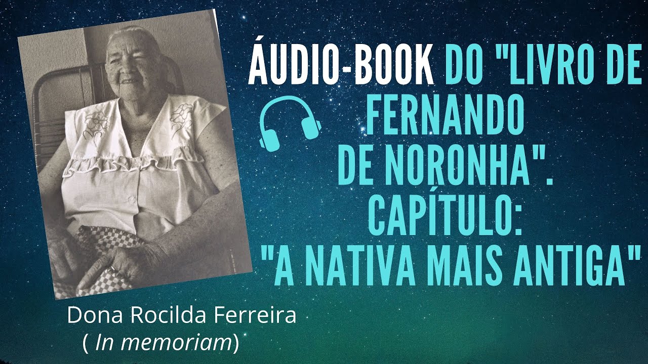Áudio Book: Dona Rocilda Ferreira (in memoriam): A nativa mais antiga de Fernando de Noronha