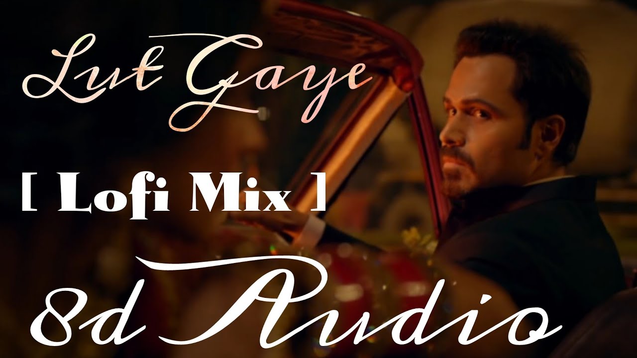 Lut Gaye 8d Song, 😍🎧🔥 8d Audio 8d Songs 8dmusic YouTube