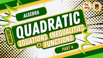 Solving Quadratic Equations, Inequalities, and Functions Part 4 of 5