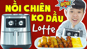 Cùng Tôm Trải Nghiệm Nồi Chiên Không Dầu Lotte | Tôm Review