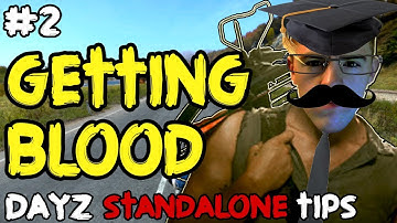 How To Get Blood Without A Blood Transfusion - DayZ Standalone Tips #2