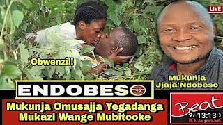 ENDOBESO: Mukunja Omusajja Yegadanga Mukazi Wange Mubitooke Kumakya