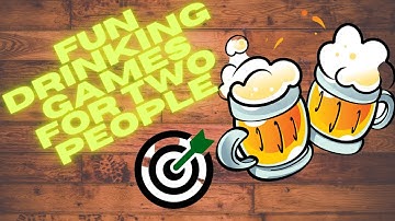 Fun Drinking Games for Two People | 2 Person Drinking Games