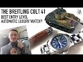 The Best Entry Level Automatic Luxury Watch? - The Breitling Colt 41 Review  (Ref. A1738811)