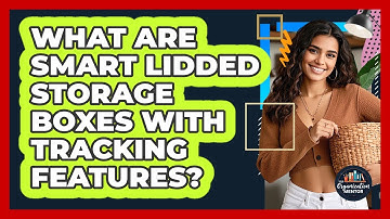 What Are Smart Lidded Storage Boxes With Tracking Features? - Your Organization Mentor