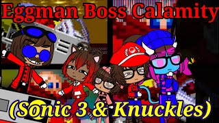 The Ethans React To:Eggman Boss Calamity (Sonic 3 & Knuckles) By Patafoin (Gacha Club)