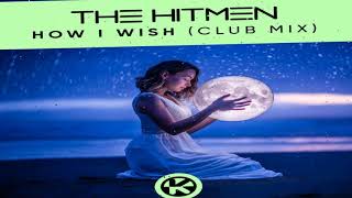 The Hitmen - How I Wish (Extended Club Mix) Resimi