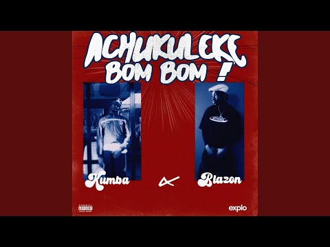Achukuleke Bom Bom