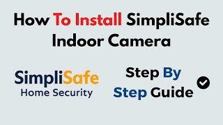 Celebrity How to Install SimpliSafe Indoor Camera | Step-by-Step Setup Guide Net Worth