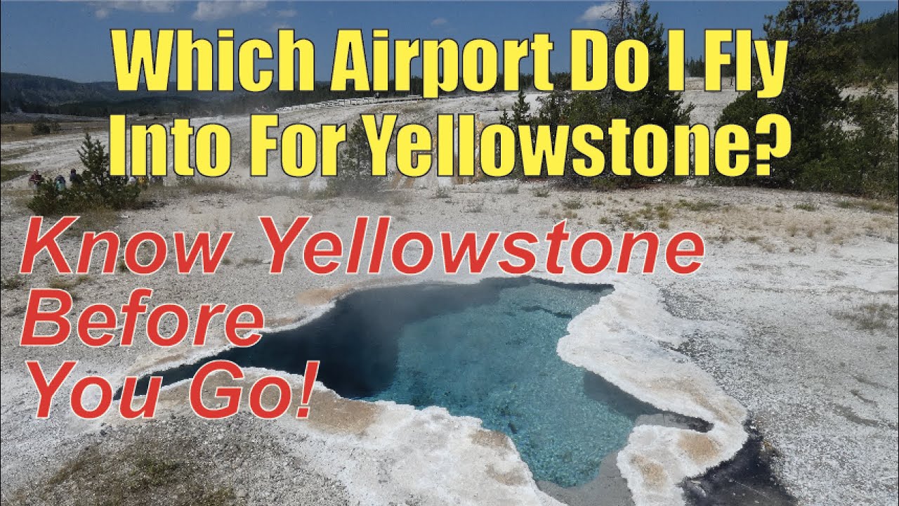 What Airport Do You Fly Into For Yellowstone National Park?  