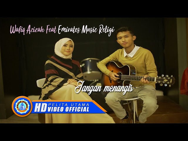 Wafiq Azizah Ft. Emirates Music Religi - JANGAN MENANGIS | Lagu Religi Muslim (Official Music Video) class=