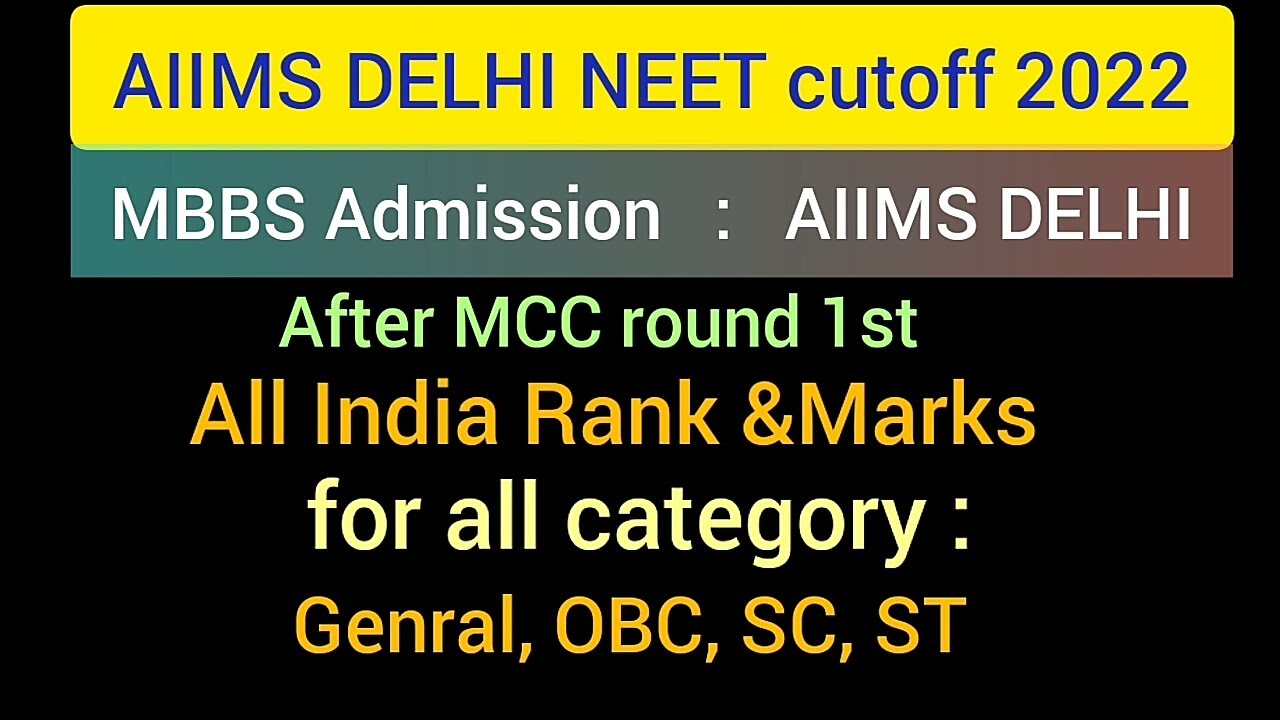 AIIMS DELHI NEET cutoff 2022, MCC Round 1,  aiims Delhi rank & marks NEET 2022,