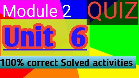 Module 2 | Unit 6 | EaSTE | QUIZ complete solution |