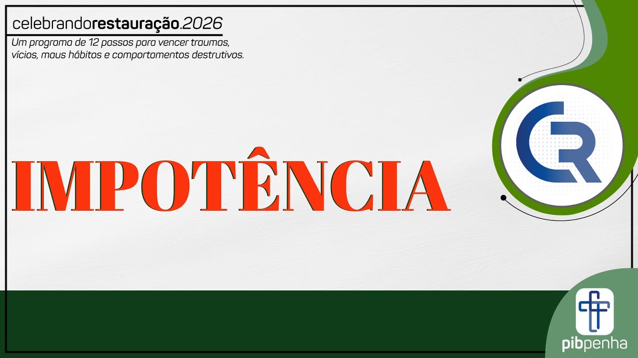 Celebrando Restauração | Impotência - Passo 1 | 11.02.2026